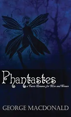 Phantastes: Romans dla mężczyzn i kobiet - Phantastes: A Faerie Romance for Men and Women