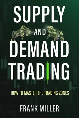 Handel popytem i podażą: Jak opanować strefy handlu - Supply and Demand Trading: How To Master The Trading Zones