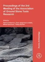 Materiały z 3. spotkania Stowarzyszenia Badań nad Szlifowanymi Narzędziami Kamiennymi - Proceedings of the 3rd Meeting of the Association of Ground Stone Tools Research