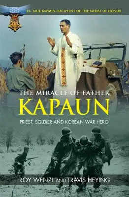 Cud ojca Kapauna: ksiądz, żołnierz i bohater wojny koreańskiej - The Miracle of Father Kapaun: Priest, Soldier and Korean War Hero