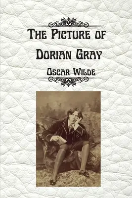 Wizerunek Doriana Graya Oscara Wilde'a: Wydanie nieocenzurowane i skrócone - The Picture of Dorian Gray by Oscar Wilde: Uncensored Unabridged Edition