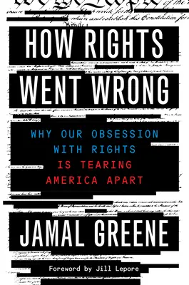 Jak prawa poszły źle: Dlaczego nasza obsesja na punkcie praw rozdziera Amerykę na strzępy - How Rights Went Wrong: Why Our Obsession with Rights Is Tearing America Apart
