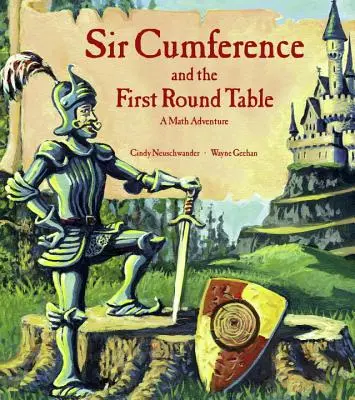 Sir Cumference i pierwszy okrągły stół: Matematyczna przygoda - Sir Cumference and the First Round Table: A Math Adventure