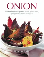 Cebula: Niezbędny przewodnik kucharza po cebuli, czosnku, porach, cebuli dymce, szalotce i szczypiorku - Onion: The Essential Cook's Guide to Onions, Garlic, Leeks, Spring Onions, Shallots and Chives