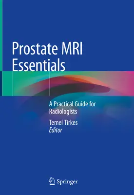 Podstawy rezonansu magnetycznego gruczołu krokowego: Praktyczny przewodnik dla radiologów - Prostate MRI Essentials: A Practical Guide for Radiologists