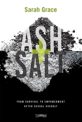 Ash + Salt: Od przetrwania do wzmocnienia po napaści na tle seksualnym - Ash + Salt: From Survival to Empowerment After Sexual Assault