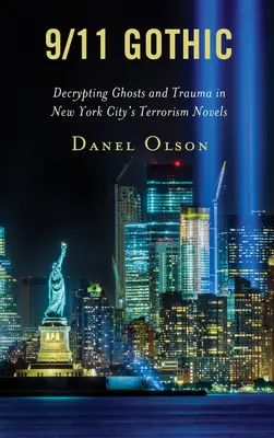 9/11 Gothic: Odszyfrowywanie duchów i traumy w nowojorskich powieściach o terroryzmie - 9/11 Gothic: Decrypting Ghosts and Trauma in New York City's Terrorism Novels