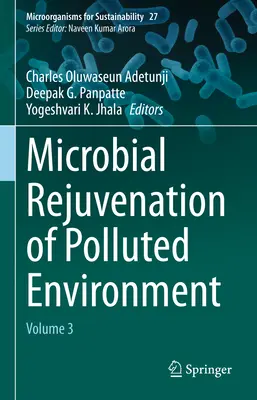 Mikrobiologiczne odmładzanie zanieczyszczonego środowiska: Tom 3 - Microbial Rejuvenation of Polluted Environment: Volume 3