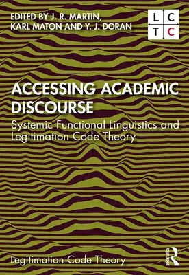Dostęp do dyskursu akademickiego: Systemowa lingwistyka funkcjonalna i teoria kodu legitymizacji - Accessing Academic Discourse: Systemic Functional Linguistics and Legitimation Code Theory