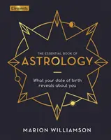 Essential Book of Astrology - Co twoja data urodzenia mówi o tobie? - Essential Book of Astrology - What Your Date of Birth Reveals about You