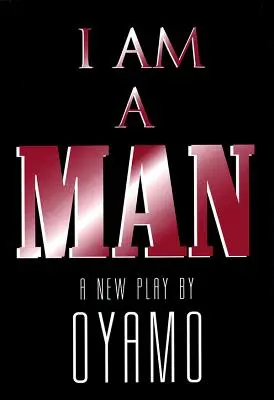 I Am a Man: Nowa sztuka - I Am a Man: A New Play