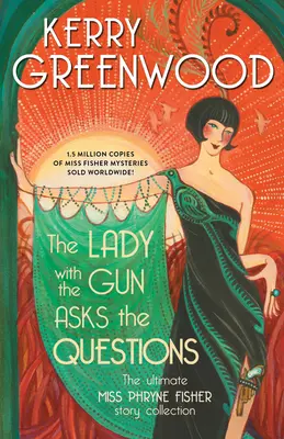 Dama z pistoletem zadaje pytania: Ostateczna kolekcja historii panny Phryne Fisher - The Lady with the Gun Asks the Questions: The Ultimate Miss Phryne Fisher Story Collection