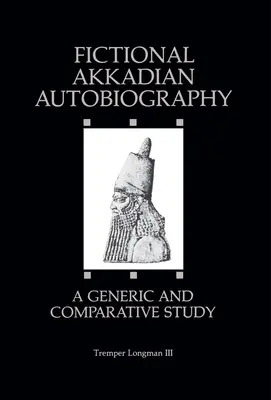 Fikcyjna autobiografia akadyjska: Studium ogólne i porównawcze - Fictional Akkadian Autobiography: A Generic & Comparative Study