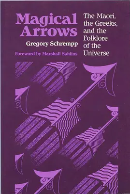 Magiczne strzały: Maorysi, Grecy i folklor wszechświata - Magical Arrows: The Maori, the Greeks, and the Folklore of the Universe