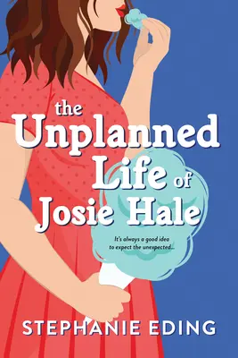 Nieplanowane życie Josie Hale - Unplanned Life of Josie Hale