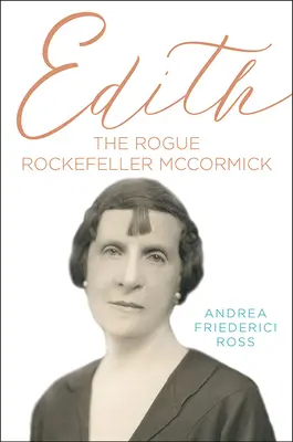 Edith: The Rogue Rockefeller McCormick