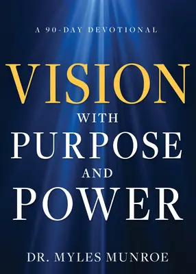 Wizja z celem i mocą: 90-dniowe nabożeństwo - Vision with Purpose and Power: A 90-Day Devotional