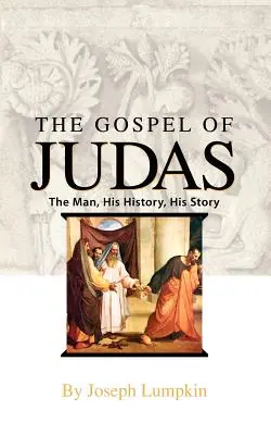 Ewangelia Judasza: Człowiek, jego historia, jego opowieść - The Gospel of Judas: The Man, His History, His Story