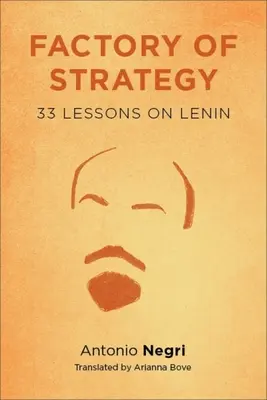 Fabryka strategii: Trzydzieści trzy lekcje o Leninie - Factory of Strategy: Thirty-Three Lessons on Lenin