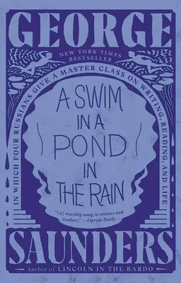 Pływanie w stawie w deszczu: w którym czterech Rosjan prowadzi lekcje mistrzowskie na temat pisania, czytania i życia - A Swim in a Pond in the Rain: In Which Four Russians Give a Master Class on Writing, Reading, and Life