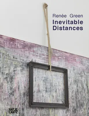 Rene Green: Nieuniknione odległości - Rene Green: Inevitable Distances