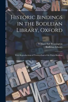 Historyczne oprawy w Bibliotece Bodlejańskiej w Oksfordzie: Z reprodukcjami dwudziestu czterech najlepszych opraw - Historic Bindings in the Bodleian Library, Oxford: With Reproductions of Twenty-four of the Finest Bindings