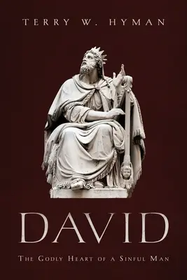 Dawid: Boskie serce grzesznego człowieka - David: The Godly Heart of a Sinful Man