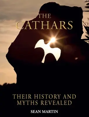 Katarzy: Ich tajemnice i historia ujawnione - The Cathars: Their Mysteries and History Revealed