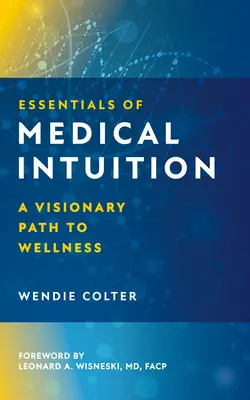 Podstawy intuicji medycznej: Wizjonerska droga do zdrowia - Essentials of Medical Intuition: A Visionary Path to Wellness