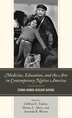 Medycyna, edukacja i sztuka we współczesnej rdzennej Ameryce: Silne kobiety, odporne narody - Medicine, Education, and the Arts in Contemporary Native America: Strong Women, Resilient Nations