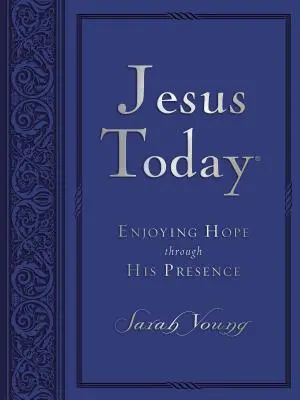 Jezus dzisiaj: Cieszyć się nadzieją dzięki Jego obecności - Jesus Today: Enjoying Hope Through His Presence