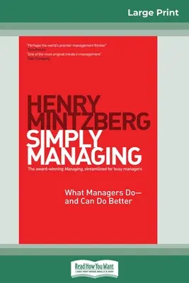 Po prostu zarządzanie: Co menedżerowie robią - i mogą robić lepiej (wydanie 16pt) - Simply Managing: What Managers Do - and Can Do Better (16pt Large Print Edition)