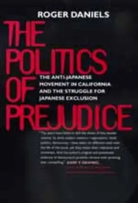 Polityka uprzedzeń: Ruch antyjapoński w Kalifornii - Politics of Prejudice: Anti-Japanese Movement in California