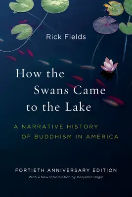 Jak łabędzie przybyły nad jezioro: Narracyjna historia buddyzmu w Ameryce - How the Swans Came to the Lake: A Narrative History of Buddhism in America
