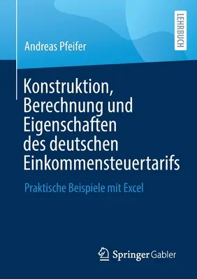 Konstrukcja, interpretacja i cechy charakterystyczne niemieckich systemów gastronomicznych: Praktyczne wskazówki z programem Excel - Konstruktion, Berechnung und Eigenschaften des deutschen Einkommensteuertarifs: Praktische Beispiele mit Excel