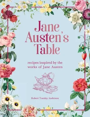 Stół Jane Austen: Przepisy inspirowane twórczością Jane Austen - Jane Austen's Table: Recipes Inspired by the Works of Jane Austen