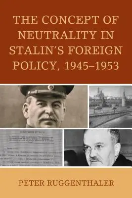 Koncepcja neutralności w polityce zagranicznej Stalina w latach 1945-1953 - The Concept of Neutrality in Stalin's Foreign Policy, 1945-1953