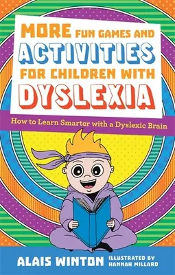 Więcej zabawnych gier i ćwiczeń dla dzieci z dysleksją: Jak uczyć się mądrzej z dyslektycznym mózgiem - More Fun Games and Activities for Children with Dyslexia: How to Learn Smarter with a Dyslexic Brain