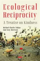 Ekologiczna wzajemność - Traktat o życzliwości - Ecological Reciprocity - A Treatise on Kindness