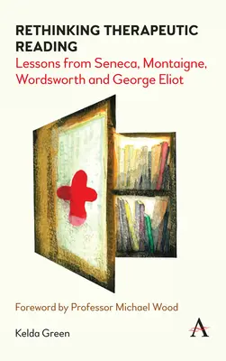 Ponowne przemyślenie lektury terapeutycznej: Lekcje od Seneki, Montaigne'a, Wordswortha i George'a Eliota - Rethinking Therapeutic Reading: Lessons from Seneca, Montaigne, Wordsworth and George Eliot
