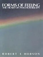 Formy uczuć - serce psychoterapii - Forms of Feeling - The Heart of Psychotherapy