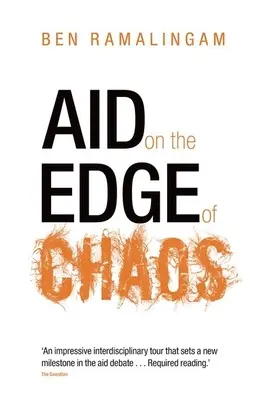 Pomoc na krawędzi chaosu: Przemyślenie współpracy międzynarodowej w złożonym świecie - Aid on the Edge of Chaos: Rethinking International Cooperation in a Complex World
