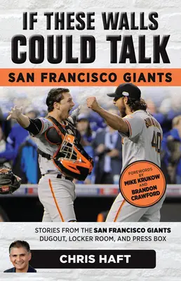 Gdyby te ściany mogły mówić: San Francisco Giants: Historie z boiska, szatni i loży prasowej San Francisco Giants - If These Walls Could Talk: San Francisco Giants: Stories from the San Francisco Giants Dugout, Locker Room, and Press Box