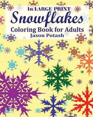 Kolorowanka z płatkami śniegu dla dorosłych (duży druk) - Snowflakes Coloring Book for Adults ( In Large Print )