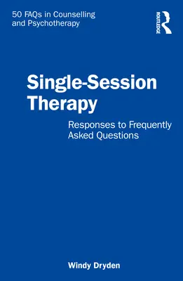 Terapia jednosesyjna: Odpowiedzi na najczęściej zadawane pytania - Single-Session Therapy: Responses to Frequently Asked Questions