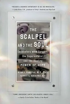 Skalpel i dusza: Spotkania z chirurgią, zjawiskami nadprzyrodzonymi i uzdrawiającą mocą nadziei - The Scalpel and the Soul: Encounters with Surgery, the Supernatural, and the Healing Power of Hope