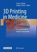 Druk 3D w medycynie: Praktyczny przewodnik dla profesjonalistów medycznych - 3D Printing in Medicine: A Practical Guide for Medical Professionals