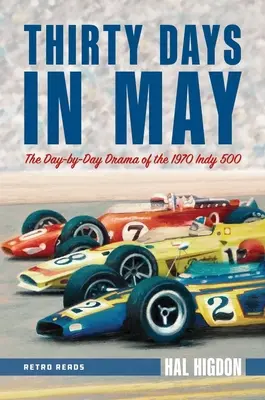 Trzydzieści dni w maju: Dramat dzień po dniu wyścigu Indy 500 w 1970 roku - Thirty Days in May: The Day-By-Day Drama of the 1970 Indy 500