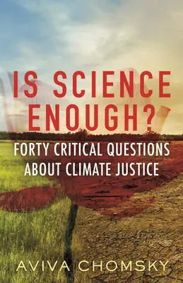 Czy nauka wystarczy? Czterdzieści krytycznych pytań o sprawiedliwość klimatyczną - Is Science Enough?: Forty Critical Questions about Climate Justice