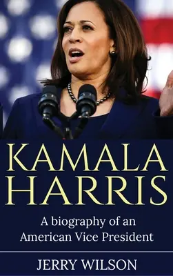 Kamala Harris: Biografia amerykańskiej wiceprezydent - Kamala Harris: A Biography of an American Vice President